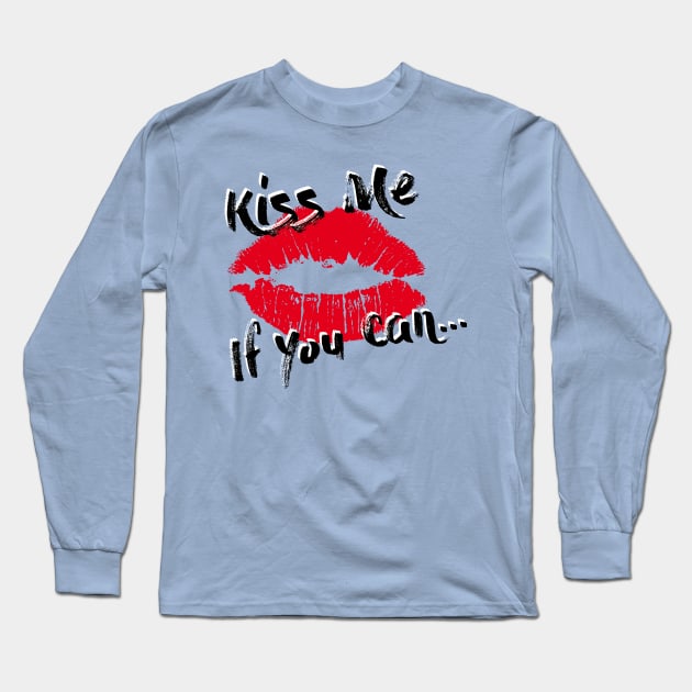 Kiss Me If You Can Long Sleeve T-Shirt by sebstgelais